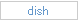     dish  bla nch    