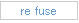      re  f u se      